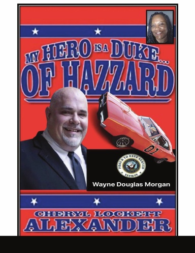 MY HERO IS A DUKE...OF HAZZARD WAYNE DOUGLAS MORGAN EDITION
