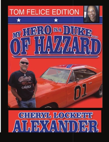 MY HERO IS A DUKE...OF HAZZARD TOM FELICE EDITION
