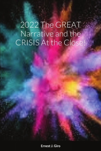 2022 The GREAT Narrative and the CRISIS At the Close!