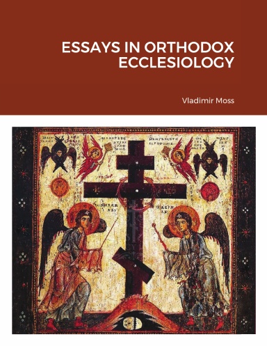 ESSAYS IN ORTHODOX ECCLESIOLOGY