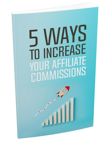 5 Ways to Increase your Affiliate Commissions