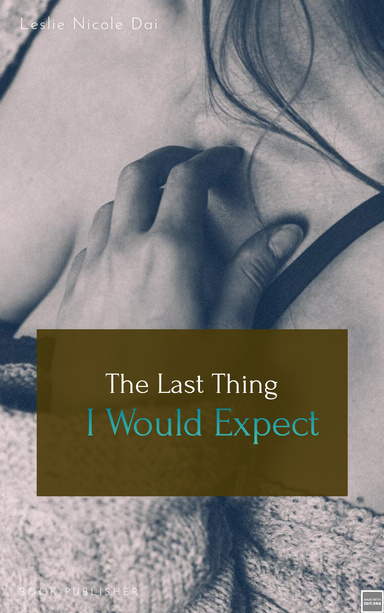 The Last Thing I Would Expect