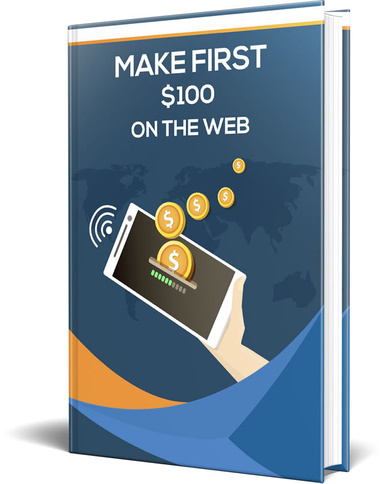 MAKE YOUR FIRST $100 ON THE WEB NOW