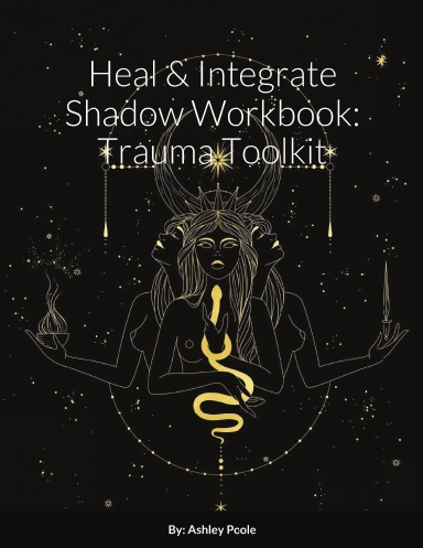 Heal & Integrate Shadow Workbook: Trauma Toolkit