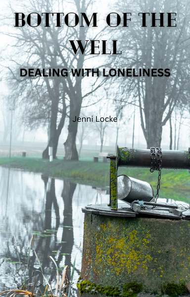 Bottom Of The Well: Dealing With Loneliness