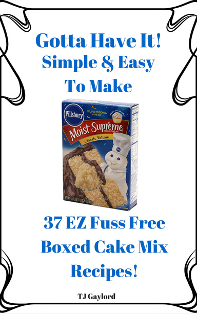 37 EZ Fuss Free Boxed Cake Mix Recipes
