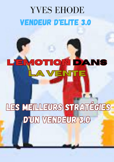 L'EMOTION DANS LA VENTE : les meilleurs strategies d'un vendeur 3.0