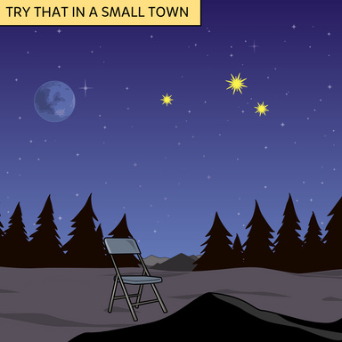 TRY THAT IN A SMALL TOWN