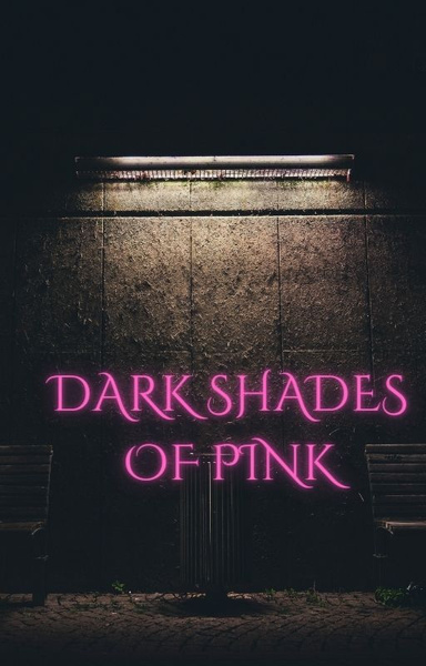 The Dark Shades Of Pink.