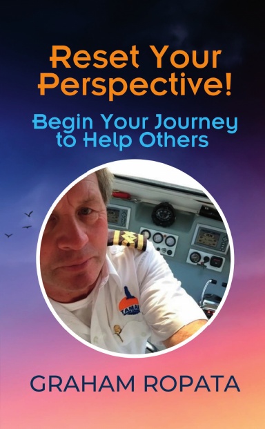 Reset Your Perspective! Begin Your Journey to Help Others: Graham Ropata