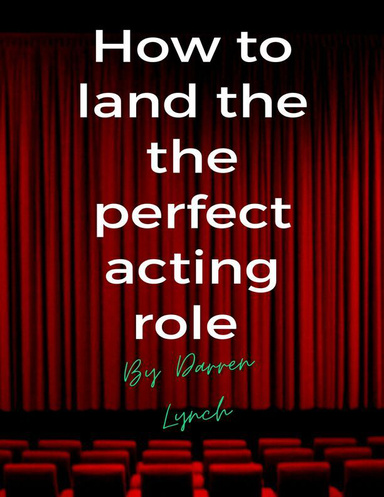 How to Land the Perfect Acting Role