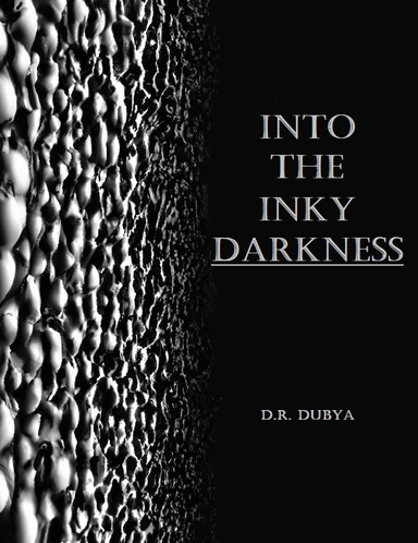 Into the Inky Darkness