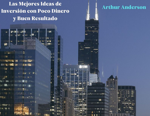 Las Mejores Ideas de Inversión con Poco Dinero y Buen Resultado