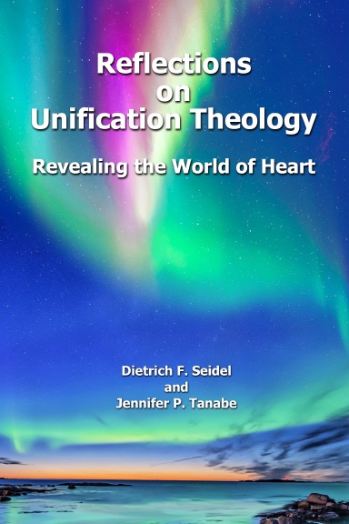 Reflections on Unification Theology: Revealing the World of Heart