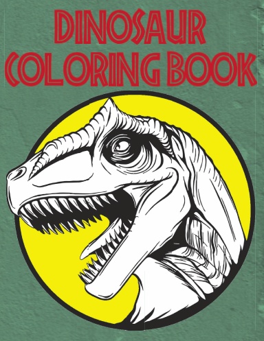 Dinosaur Coloring Book: Giant Dino Coloring Book For Kids Ages 2-4 &  Toddle
