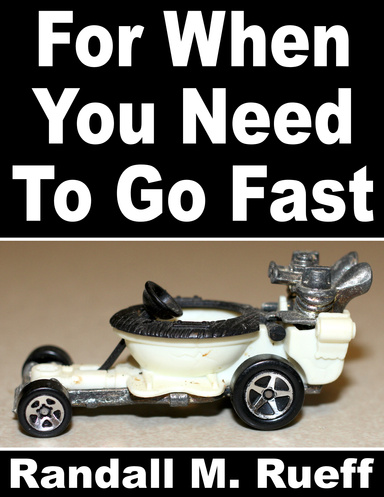 For When You Need To Go Fast