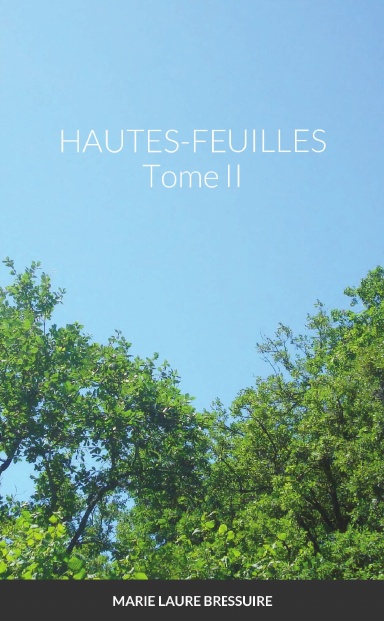 HAUTES-FEUILLES Tome II