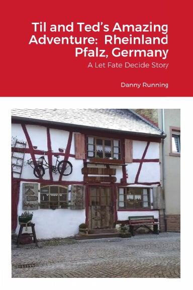 Til and Ted’s Amazing Adventure:  Rheinland Pfalz, Germany