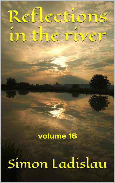 Reflections in the river, volume 16