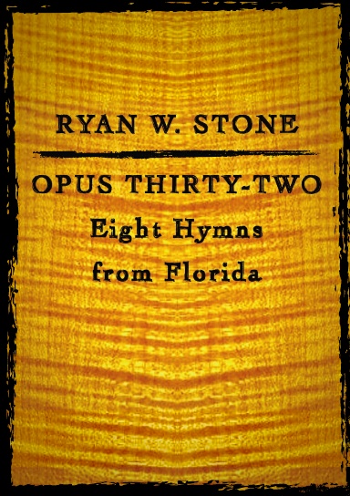 Opus Thirty-Two: Eight Hymns from Florida