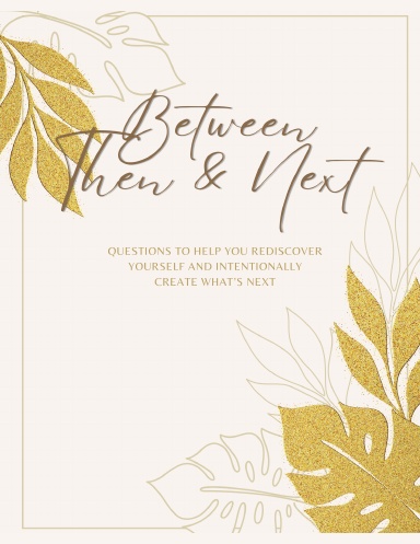 Between Then & Next
