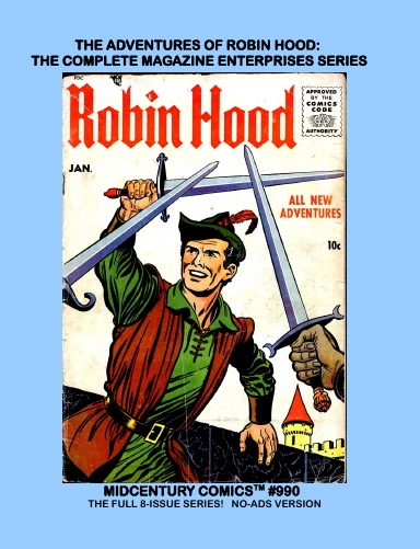 The Adventures Of Robin Hood: The Complete Magazine Enterprises Series