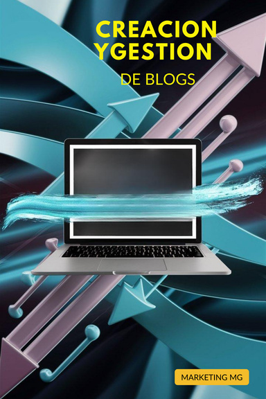 CREACIÓN Y GESTIÓN DE BLOGS EXITOSOS