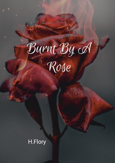 Burnt By A Rose