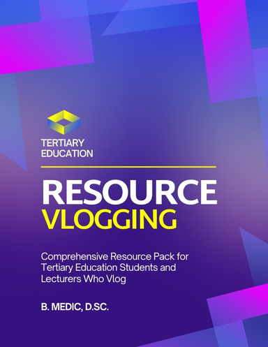 Comprehensive Resource Pack for Tertiary Education Students and Lecturers Who Vlog