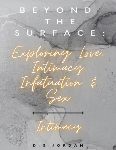 Beyond the Surface: Exploring Love, Intimacy, Infatuation & Sex---Intimacy
