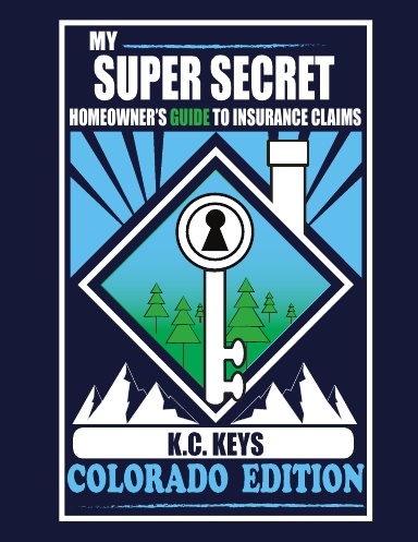 My Super Secret Homeowners Guide to Insurance Claims