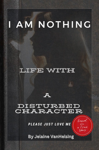 I Am Nothing Life With A Disturbed Character