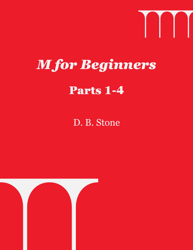 M for Beginners, Parts 1-4