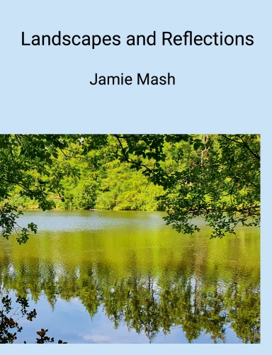 Landscapes and Reflections