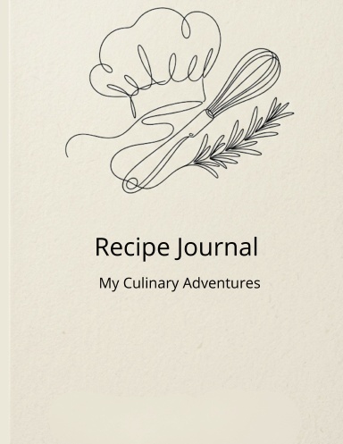 Recipe Journal: My Culinary Adventures