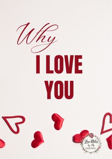 WHY I LOVE YOU