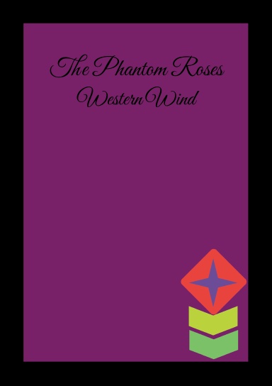 The Phantom Roses ~ Western Wind