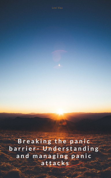 Breaking the Panic Barrier Understanding and Managing Panic Attacks