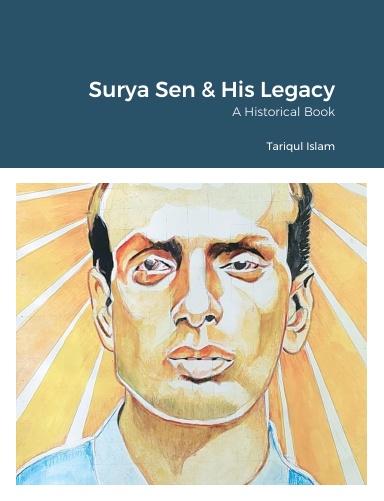 Surya Sen & His Legacy