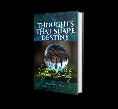 THOUGHTS THAT SHAPE DESTINY