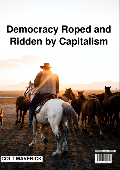 Democracy Roped and Ridden by Capitalism
