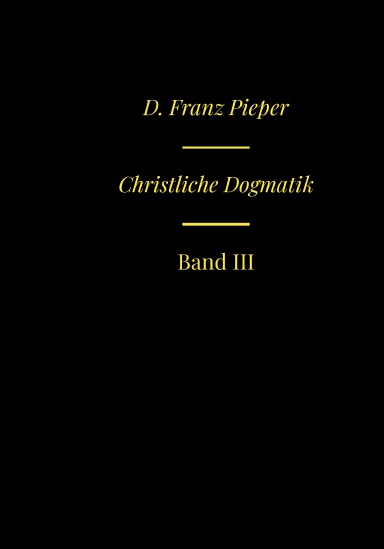 Fathers of Lutheran Orthodoxy: Christliche Dogmatik - Dritter Band