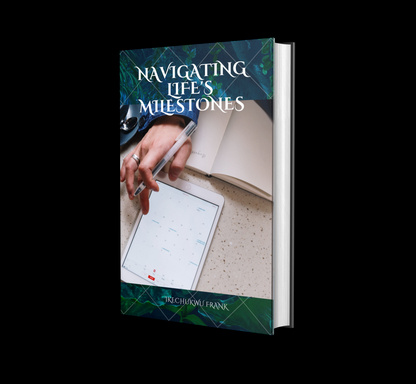 NAVIGATING LIFE'S MILESTONES