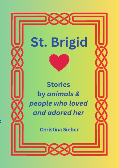 Saint Brigid - Stories from the animals and people who loved and admired her