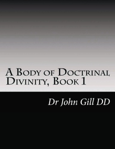 A Body Of Doctrinal Divinity, Book 1, by Dr. John Gill. D.D.