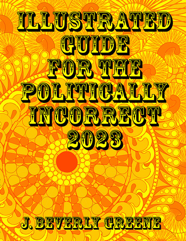 Illustrated Guide for the Politically Incorrect 2023