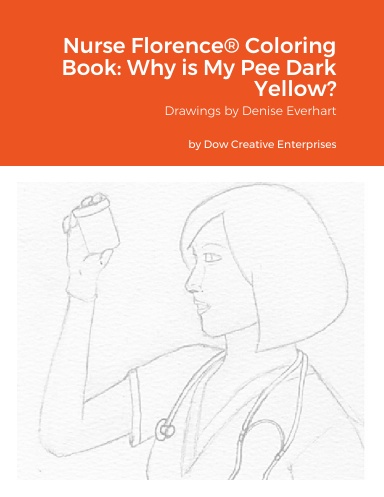 Nurse Florence® Coloring Book: Why is My Pee Dark Yellow?