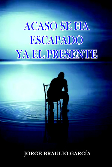 Acaso se ha escapado ya el presente