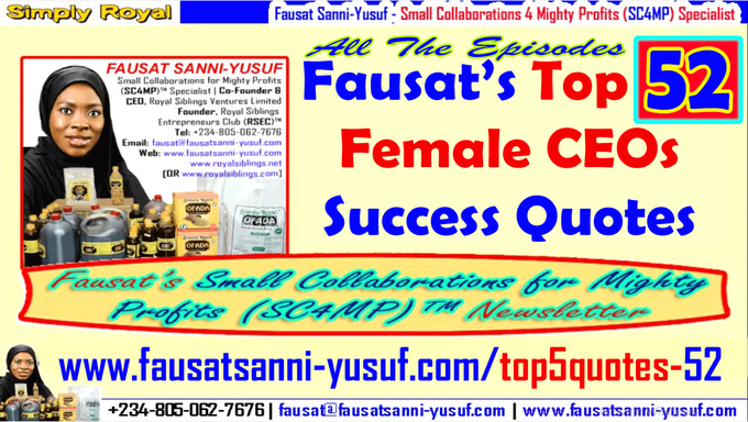 Fausat's Top Female CEOs Success Quotes Series - VOLUME 1 [52 QUOTES: EPISODES #1 TO 11]