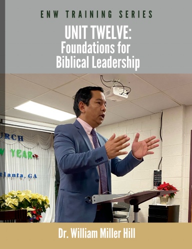 Unit 12: Foundations for Biblical Leadership